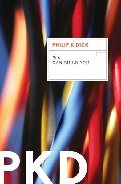 We can build you - Philip K. Dick - Bücher - Mariner Books - 9780547572680 - 14. August 2012