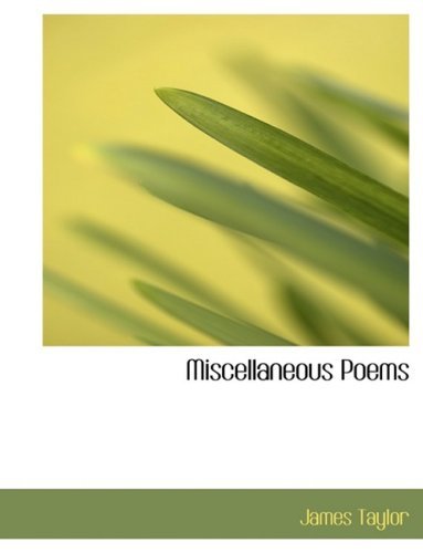 Miscellaneous Poems - James Taylor - Books - BiblioLife - 9780554697680 - August 20, 2008