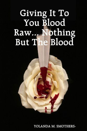 Cover for Yolanda Smothers · Giving It to You Blood Raw. . . Nothing but the Blood (Paperback Book) (2010)