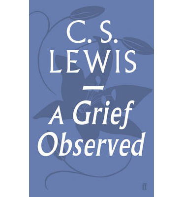 A Grief Observed - C.S. Lewis - Livros - Faber & Faber - 9780571290680 - 2 de maio de 2013