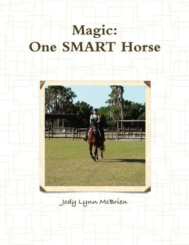 Magic One Smart Horse - Jody Lynn Mcbrien - Książki - Jody Lynn McBrien - 9780578035680 - 9 sierpnia 2009