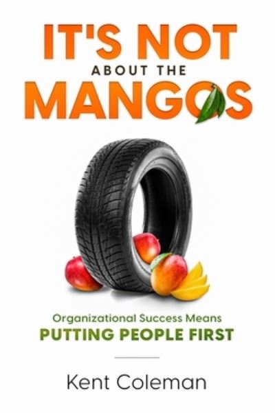 Cover for Kent Coleman · It's Not about the Mangos (Book) (2022)