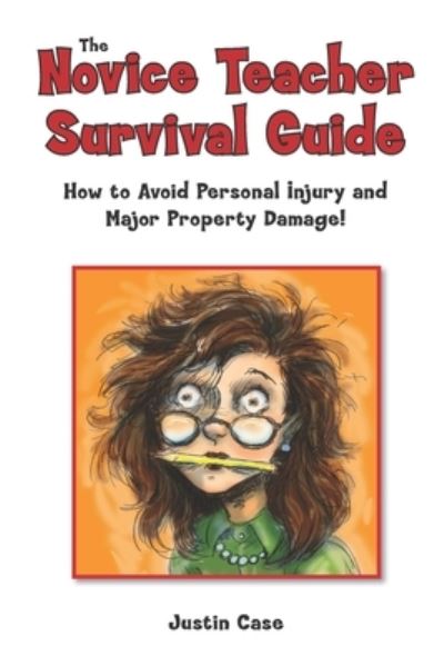 Cover for Justin Case · The Novice Teacher Survival Guide (Paperback Book) (2021)