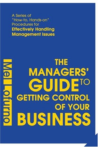 Cover for Mel Lofurno · The Managers' Guide to Getting Control of Your Business: a Series of &quot;How-to, Hands-on&quot; Procedures for Effectively Handling Management Issues (Paperback Book) (2004)