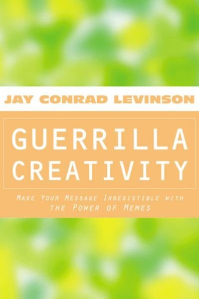 Guerrilla Creativity: Make Your Message Irresistible with the Power of Memes - Jay Conrad Levinson - Livros - Mariner Books - 9780618104680 - 26 de outubro de 2001
