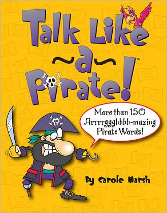 Talk Like a Pirate! - Carole Marsh - Książki - Gallopade - 9780635091680 - 1 sierpnia 2011