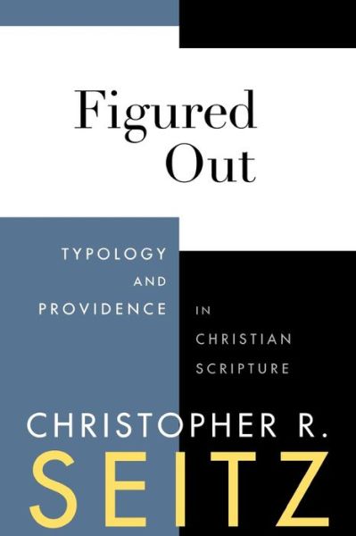 Cover for Christopher R. Seitz · Figured Out: Typology and Providence in Christian Scripture (Paperback Book) (2001)