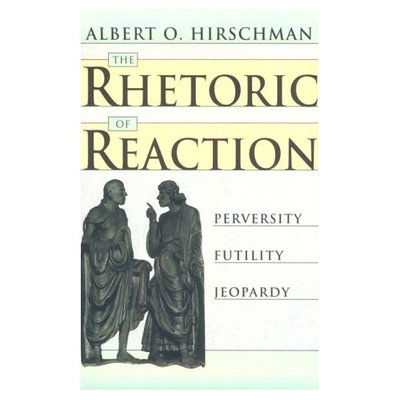 The Rhetoric of Reaction: Perversity, Futility, Jeopardy - Albert O. Hirschman - Bøger - Harvard University Press - 9780674768680 - 1. marts 1991