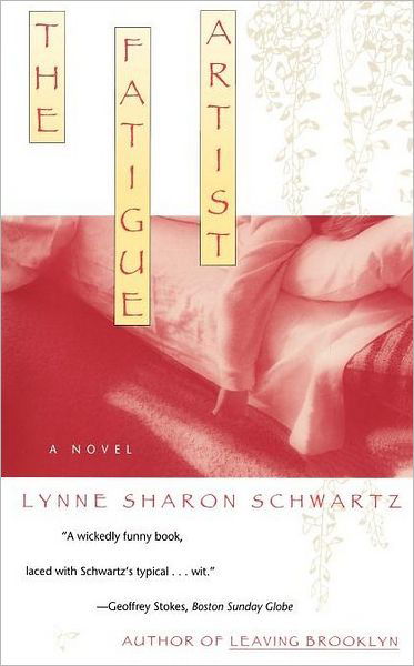 Fatigue Artist - Lynne Sharon Schwartz - Books - Scribner - 9780684824680 - July 25, 1996