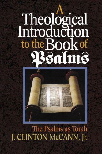 A Theological Introduction to the Book of Psalms: the Psalms As Torah - J. Clinton Jr. Mccann - Books - Abingdon Press - 9780687414680 - August 1, 1993