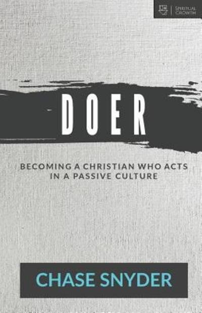 Cover for Chase Snyder · Doer Becoming a Christian Who Acts in a Passive Culture (Paperback Book) (2016)