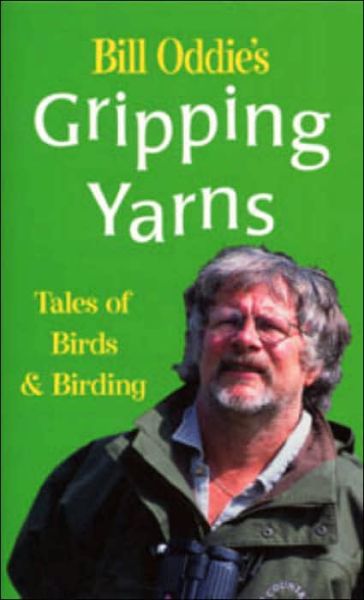 Cover for Bill Oddie · Bill Oddie's Gripping Yarns: Tales of Birds and Birding (Paperback Book) (2000)