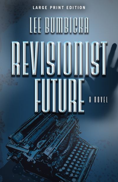 Cover for Lee Bumbicka · Revisionist Future (Paperback Book) [Large Print edition] (2021)