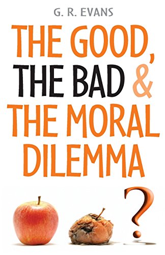 The Good, the Bad and the Moral Dilemma - G. R. Evans - Books - Lion Hudson Plc - 9780745952680 - November 23, 2007