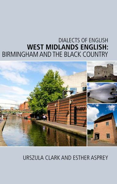 West Midlands English: Birmingham and the Black Country - Dialects of English - Urszula Clark - Książki - Edinburgh University Press - 9780748641680 - 31 lipca 2013