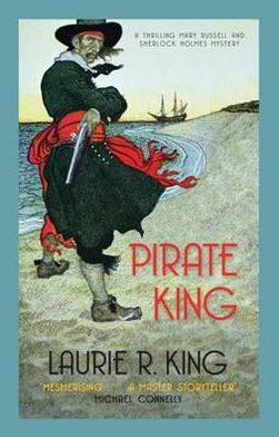 Cover for King, Laurie R. (Author) · Pirate King: A thrilling mystery for Mary Russell and Sherlock Holmes - Mary Russell &amp; Sherlock Holmes (Paperback Book) (2012)