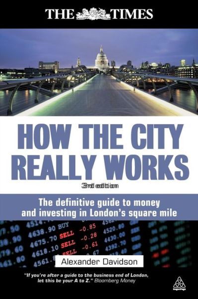 Cover for Alexander Davidson · How the City Really Works: The Definitive Guide to Money and Investing in London's Square Mile (Paperback Book) [3 Revised edition] (2010)