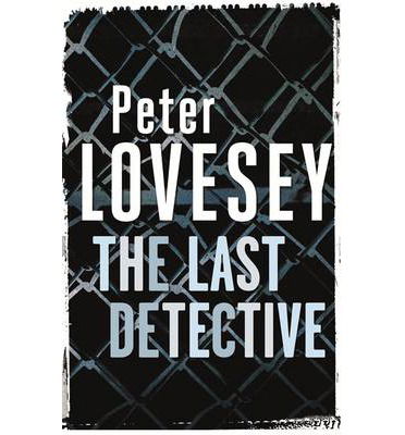 The Last Detective: Detective Peter Diamond Book 1 - Peter Diamond Mystery - Peter Lovesey - Books - Little, Brown Book Group - 9780751553680 - January 23, 2014