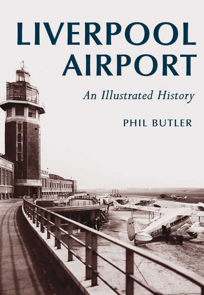 Cover for Phil Butler · Liverpool Airport: An Illustrated History (Paperback Book) (2004)