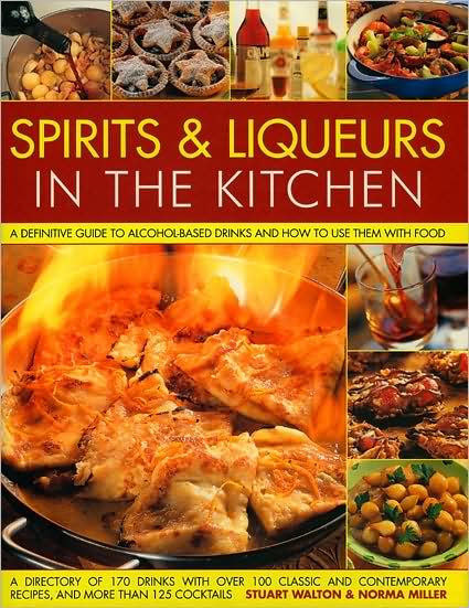 Cover for Stuart Walton · Spirits and Liquers for Every Kitchen: a Definitive Guide to Alcohol-based Drinks and How to Use Them with Food - 300 Spirits Identified and Described Plus over 100 Classic and Contemporary Recipes and 100 Cocktails (Hardcover Book) (2008)