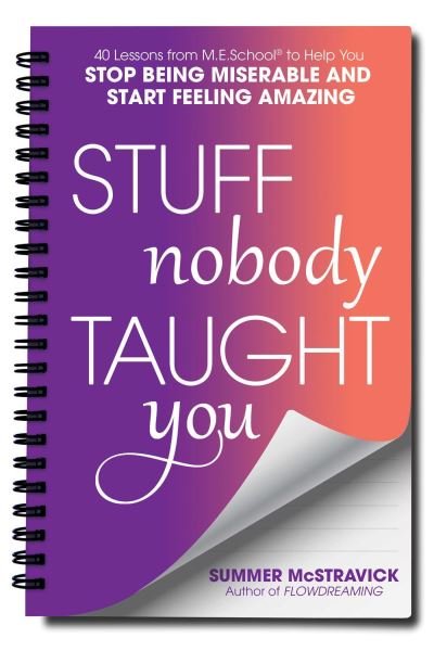 Cover for Summer McStravick · Stuff Nobody Taught You: 40 Lessons from M.E.School® to Help You Stop Being Miserable and Start Feeling Amazing (Paperback Book) (2023)