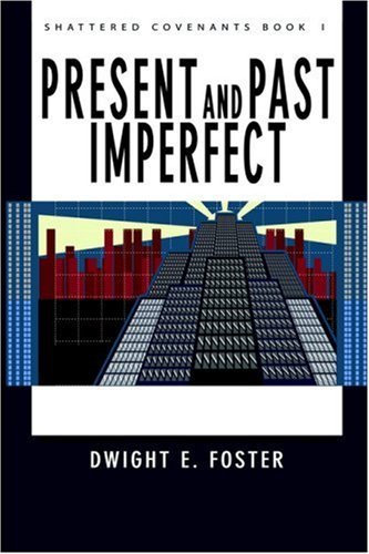 Cover for Dwight E. Foster · Shattered Covenants: Book I: Present and Past Imperfect (Paperback Book) (2001)