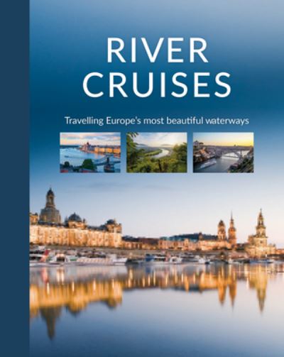 River Cruises: Travelling Europe's Most Beautiful Waterways - Katinka Holupirek - Books - Schiffer Publishing Ltd - 9780764366680 - July 28, 2023