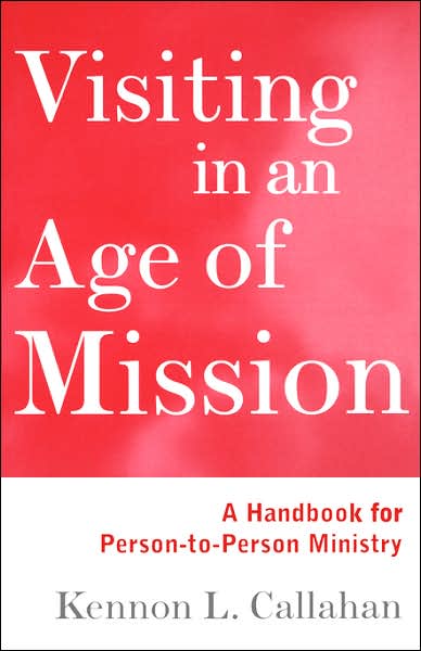 Visiting in an Age of Mission: A Handbook for Person-to-Person Ministry - Kennon L. Callahan - Books - John Wiley & Sons Inc - 9780787938680 - August 1, 1997