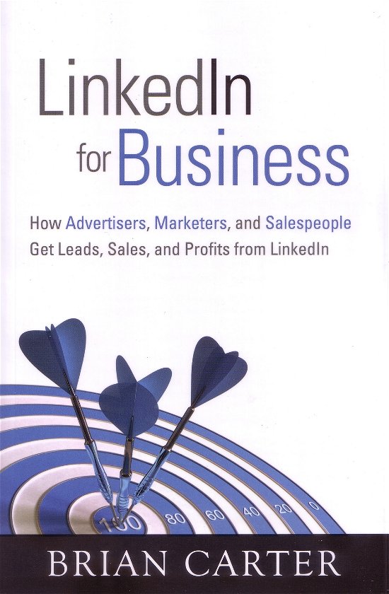 Cover for Brian Carter · LinkedIn for Business: How Advertisers, Marketers and Salespeople Get Leads, Sales and Profits from LinkedIn - Que Biz-Tech (Pocketbok) (2012)