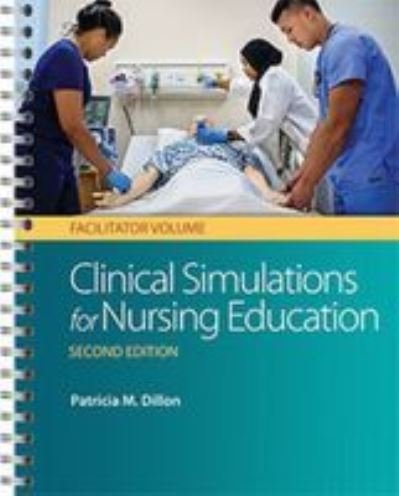 Cover for Dillon · Clinical Simulations for Nursing Education: Facilitator Volume, 2e (Spiral Book) (2017)