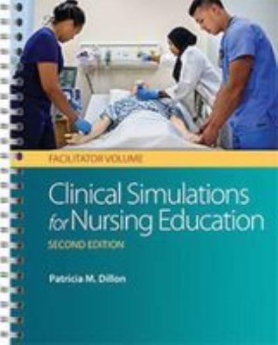 Clinical Simulations for Nursing Education: Facilitator Volume, 2e - Dillon - Books - F.A. Davis Company - 9780803669680 - October 30, 2017