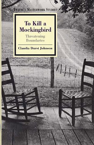 Cover for Claudia Durst Johnson · To Kill a Mockingbird: Threatening Boundaries (Twayne's Masterwork Studies Series) (No 139) (Hardcover Book) (1994)