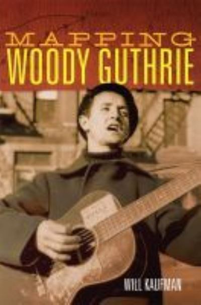 Cover for Will Kaufman · Mapping Woody Guthrie - American Popular Music Series (Paperback Book) (2022)