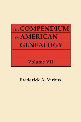 Cover for Frederick A. Virkus · The Compendium of American Genealogy: First Families of America. a Genealogical Encyclopedia of the United States. in Seven Volumes. Volume Vii (1942) (Paperback Book) (2012)