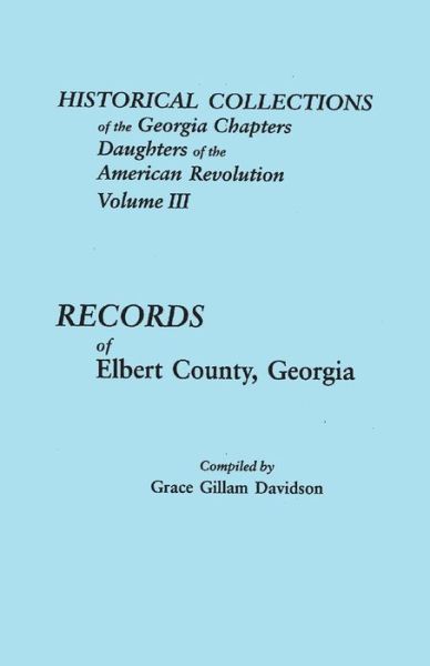 Cover for Grace G Davidson · Historical Collections of the Georgia Chapters Daughters of the American Revolution. Volume Iii: Records of Elbert County, Georgia (Paperback Book) (2014)