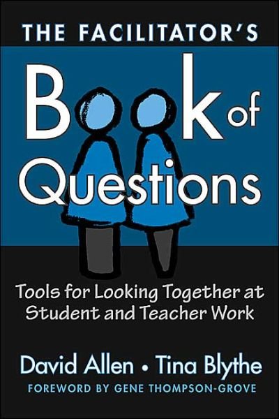 Cover for David Allen · The Facilitator's Book of Questions: Tools for Looking Together at Student and Teacher Work (Paperback Book) (2004)