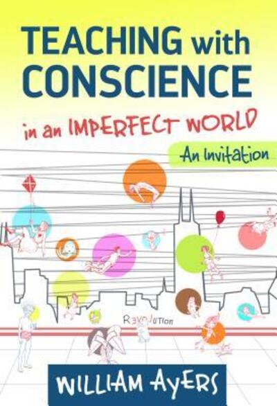 Cover for William Ayers · Teaching with Conscience in an Imperfect World (Book) (2016)