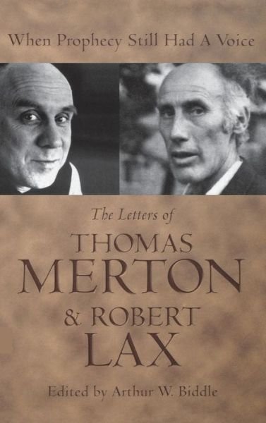 Cover for Thomas Merton · When Prophecy Still Had a Voice: The Letters of Thomas Merton and Robert Lax (Hardcover bog) (2000)