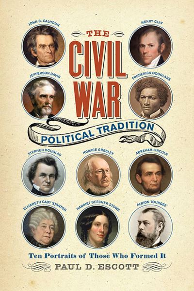 Cover for Paul D. Escott · The Civil War Political Tradition: Ten Portraits of Those Who Formed It - A Nation Divided (Paperback Book) (2023)