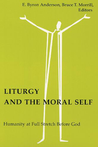 Cover for E Byron Anderson · Liturgy and the Moral Self: Humanity at Full Stretch Before God (Paperback Book) (1998)