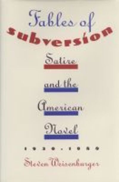 Cover for Steven Weisenburger · Fables of Subversion: Satire and the American Novel, 1930-80 (Hardcover Book) (1995)