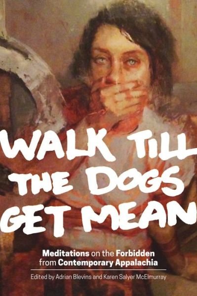Cover for Adrian Blevins · Walk Till the Dogs Get Mean: Meditations on the Forbidden from Contemporary Appalachia (Paperback Book) (2015)