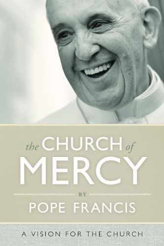 Cover for Pope Francis · The Church of Mercy (Hardcover Book) [First edition] (2014)