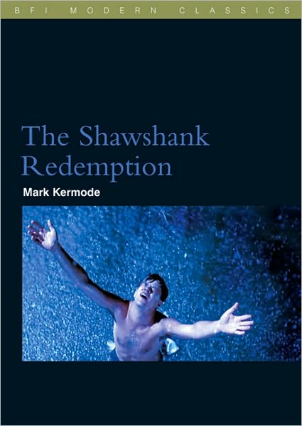 The Shawshank Redemption - BFI Film Classics - Mark Kermode - Kirjat - Bloomsbury Publishing PLC - 9780851709680 - tiistai 1. heinäkuuta 2003