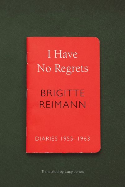 Cover for Brigitte Reimann · I Have No Regrets: Diaries, 1955-1963 (Paperback Book) (2019)