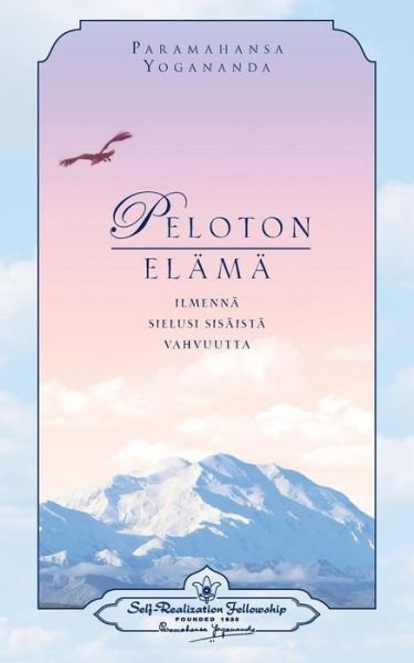 Cover for Paramahansa Yogananda · Living Fearlessly (Finnish) (Finnish Edition) (Paperback Book) [Finnish edition] (2014)