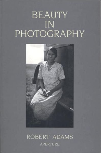 Cover for Robert Adams · Beauty in Photography: Essays in Defense of Traditional Values (Paperback Book) [New edition] (2004)