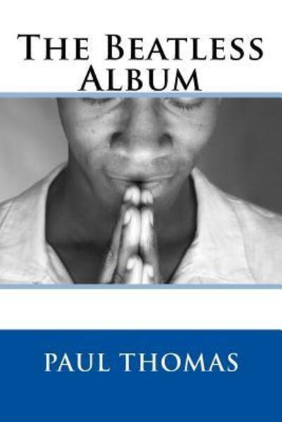 The Beatless Album - Paul Thomas - Books - Ebb Productions - 9780955759680 - January 15, 2016