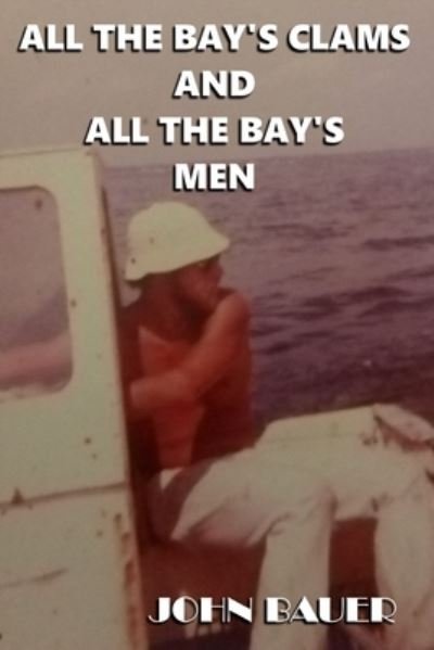 Cover for John Bauer · All The Bay's Clams And All The Bay's Men (Paperback Bog) (2021)