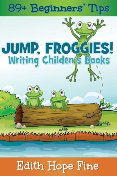 Cover for Edith Hope Fine · Jump, Froggies!: Writing Children's Books (Paperback Book) (2015)